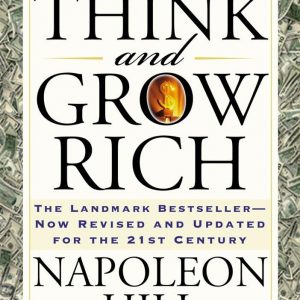 Think and Grow Rich: The Landmark Bestseller Now Revised and Updated for the 21st Century